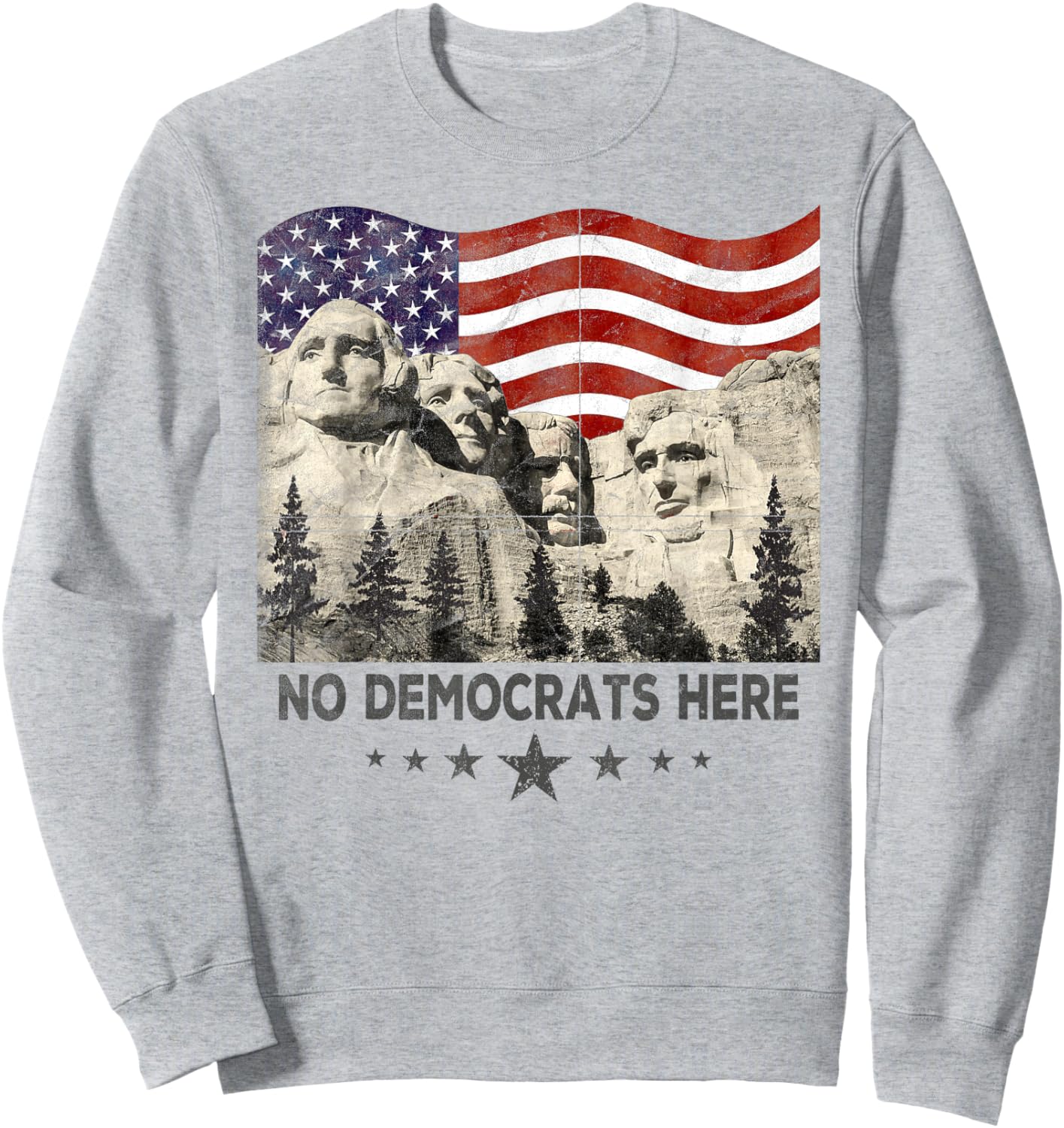 Mount-Rushmore South Dakota Pro Republican Anti Democrat Sweatshirt - Sweatshirt | Ash