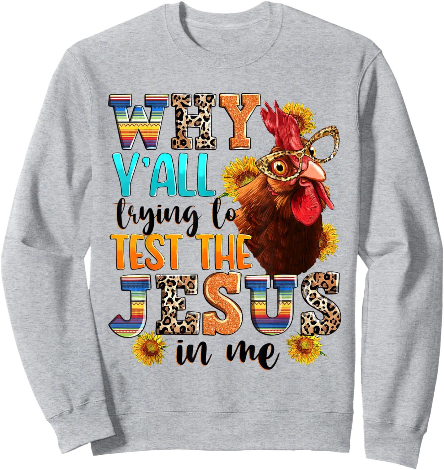 Why Y'all Trying To Test The Jesus In Me - Funny Chicken Sweatshirt - Sweatshirt | Ash