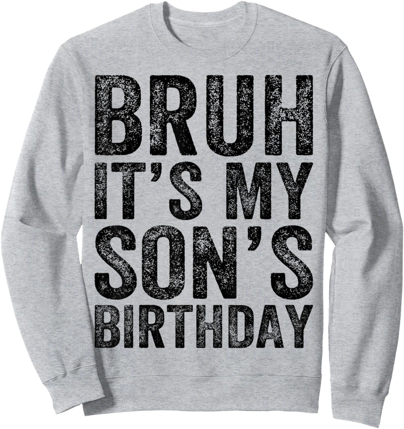 Bruh It's My son's Birthday Funny Birthday Mom Dad Sweatshirt - Sweatshirt | Ash
