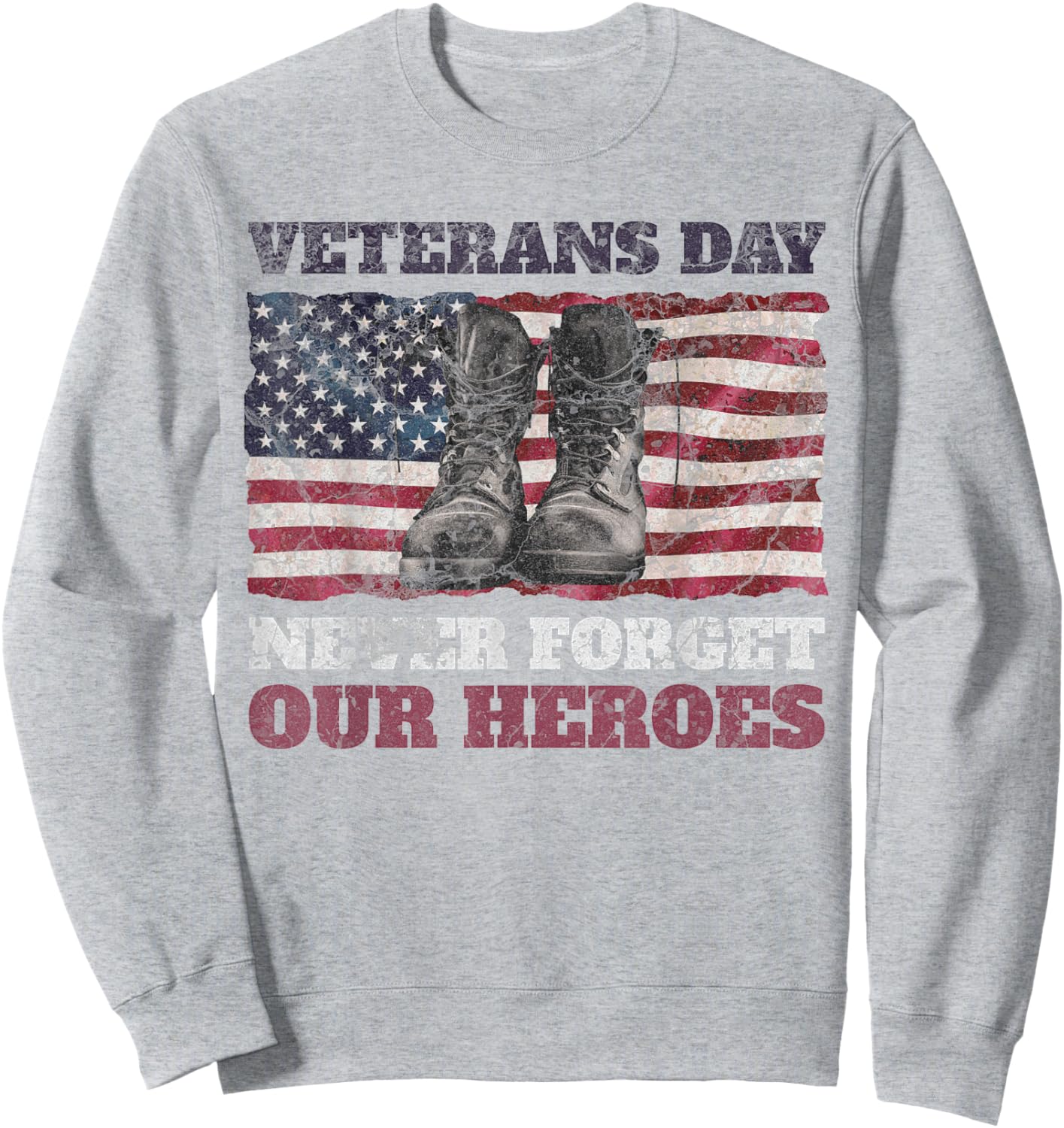 Veterans Day Never Forget Our Heroes USA Flag Soldiers Boots Women Men Sweatshirt - Sweatshirt | Ash