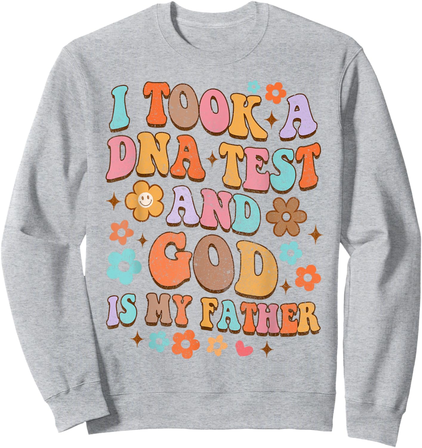 It Took A DNA Test & God Is My Father Christian Jesus Groovy Sweatshirt - Sweatshirt | Ash