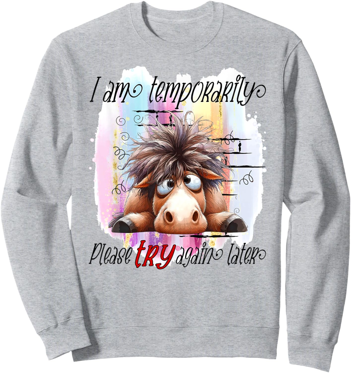 I Am Temporarily Out Of Order Please Try Again Later Horse Sweatshirt - Sweatshirt | Ash
