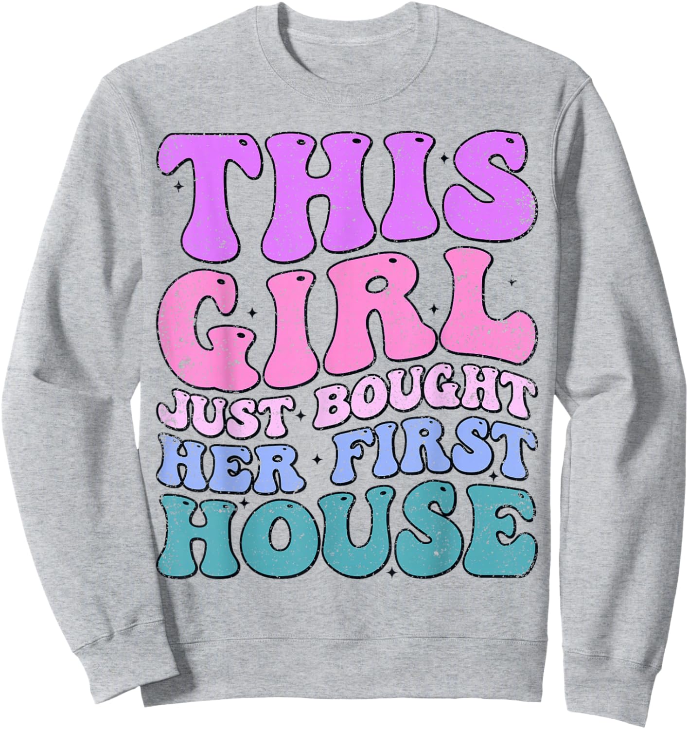 This Girl Just Bought Her First House Funny House Buyer Sweatshirt - Sweatshirt | Ash