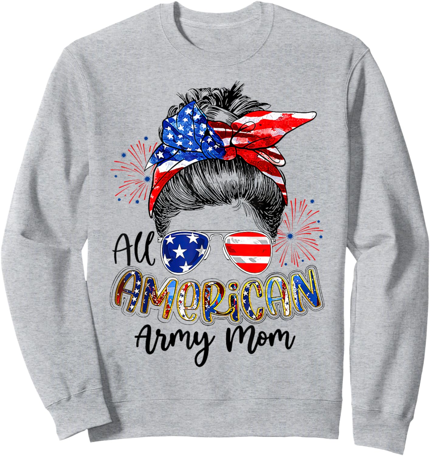 All American Army Mom Messy Bun American Flag 4th of July Sweatshirt - Sweatshirt | Ash