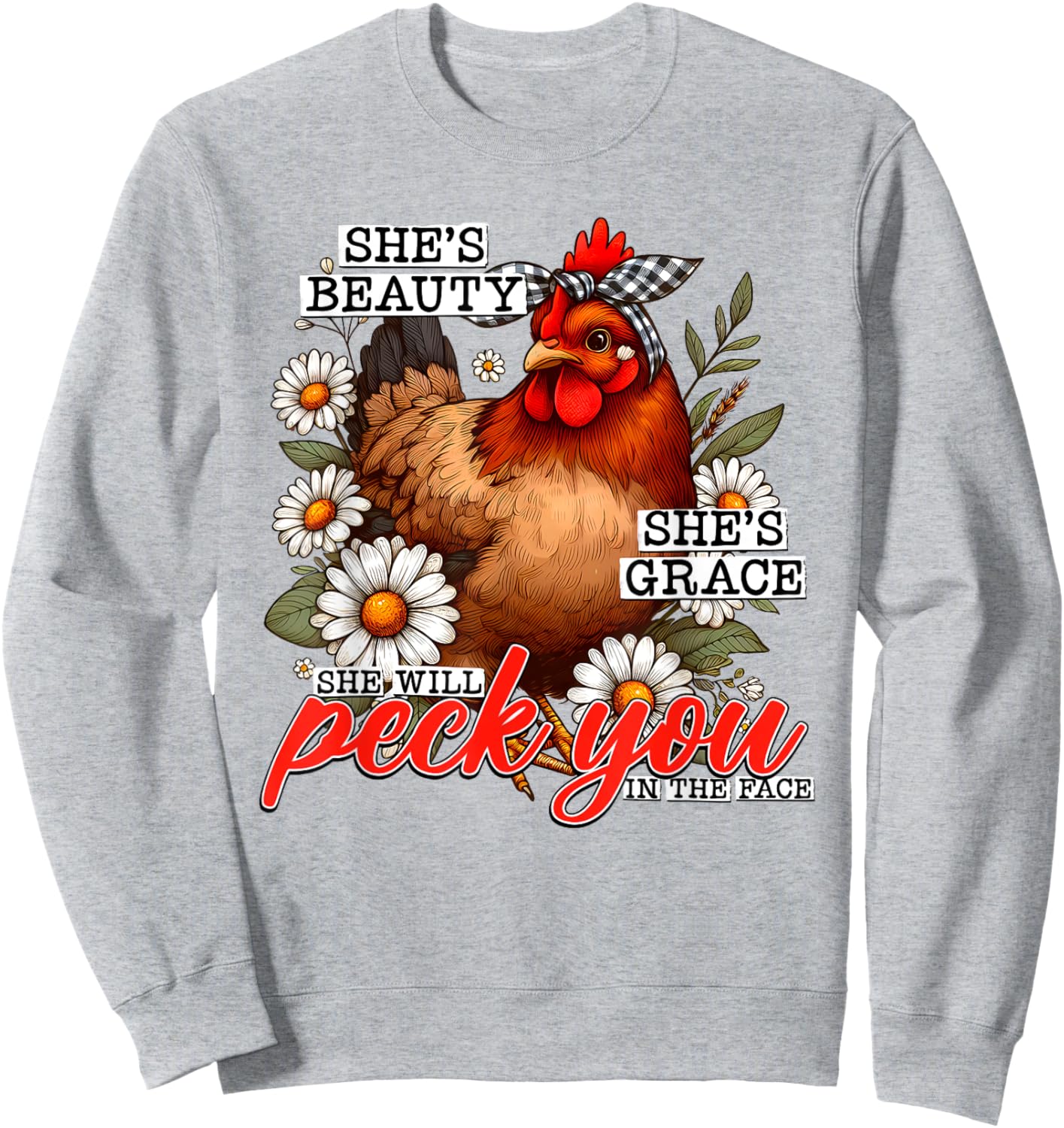She's Beauty She's Grace She Will Peck You In The Face Sweatshirt - Sweatshirt | Ash