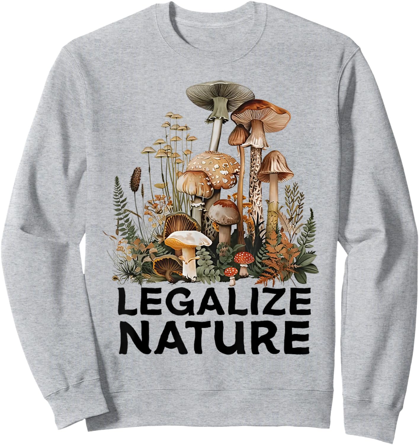 Legalize Nature Funny Mushroom Sweatshirt - Sweatshirt | Ash