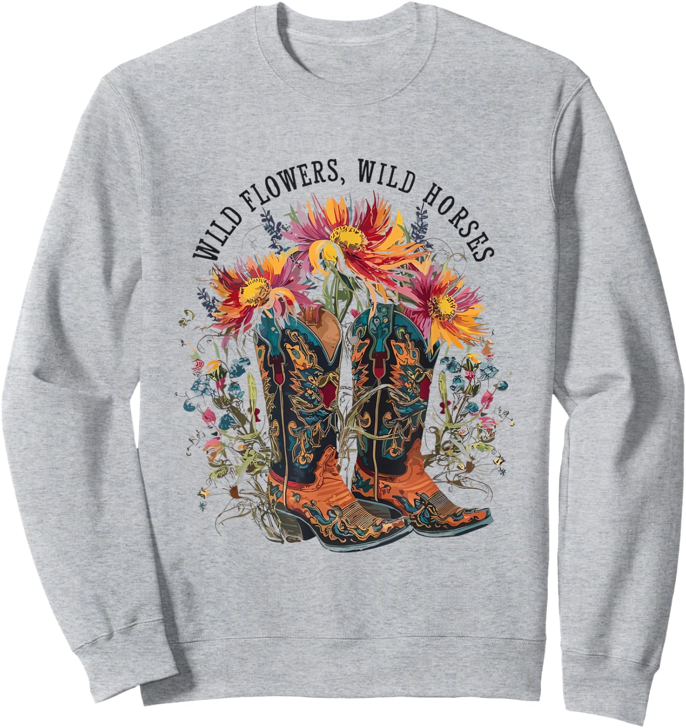 Wild Flowers - Wild Horses Cowgirl Boot Western Flower Sweatshirt - Sweatshirt | Ash