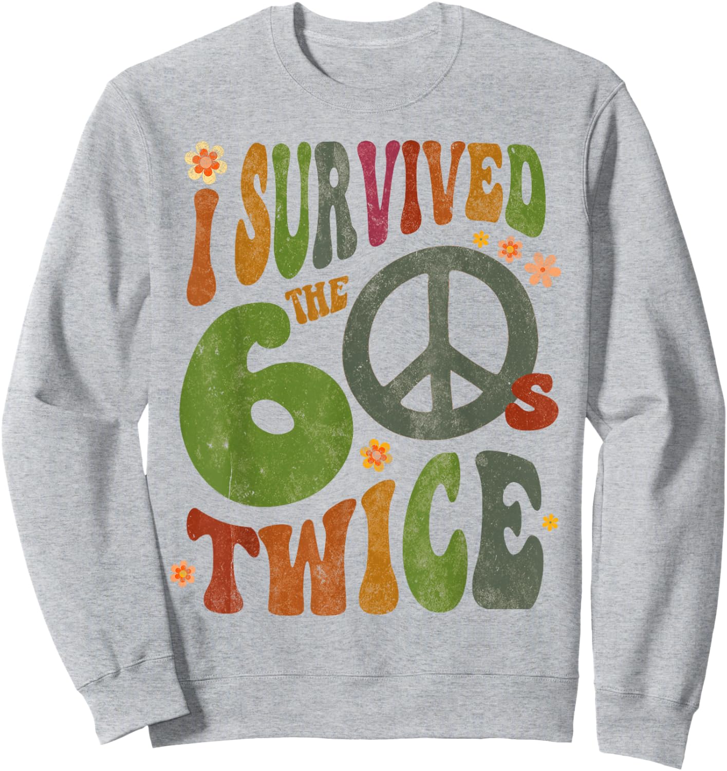 Retro I Survived The Sixties Twice 70th Birthday Funny 60s Sweatshirt - Sweatshirt | Ash