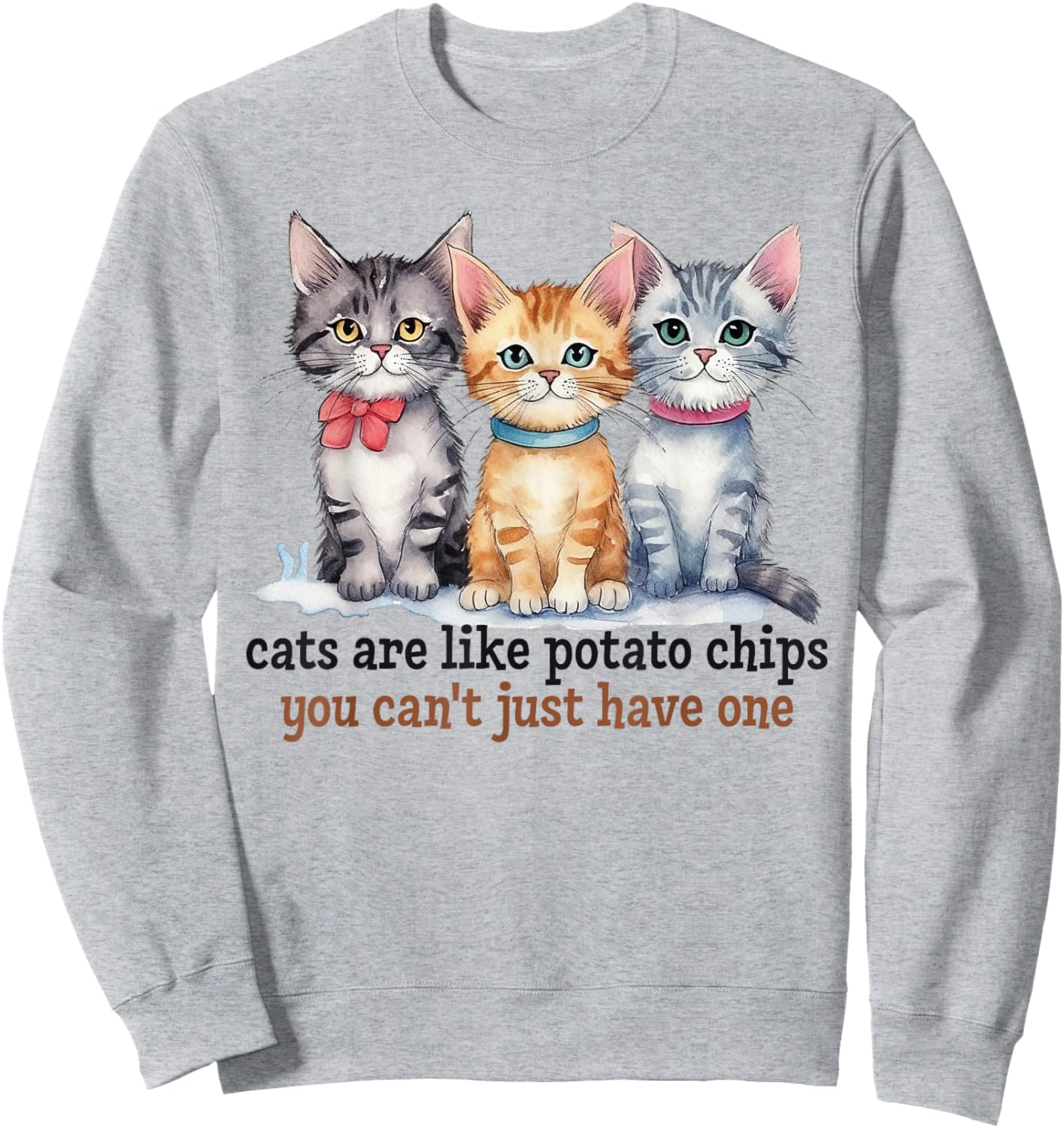 Cats Are Like Potato Chips You Can't Have Just One Pet Owner Sweatshirt - Sweatshirt | Ash