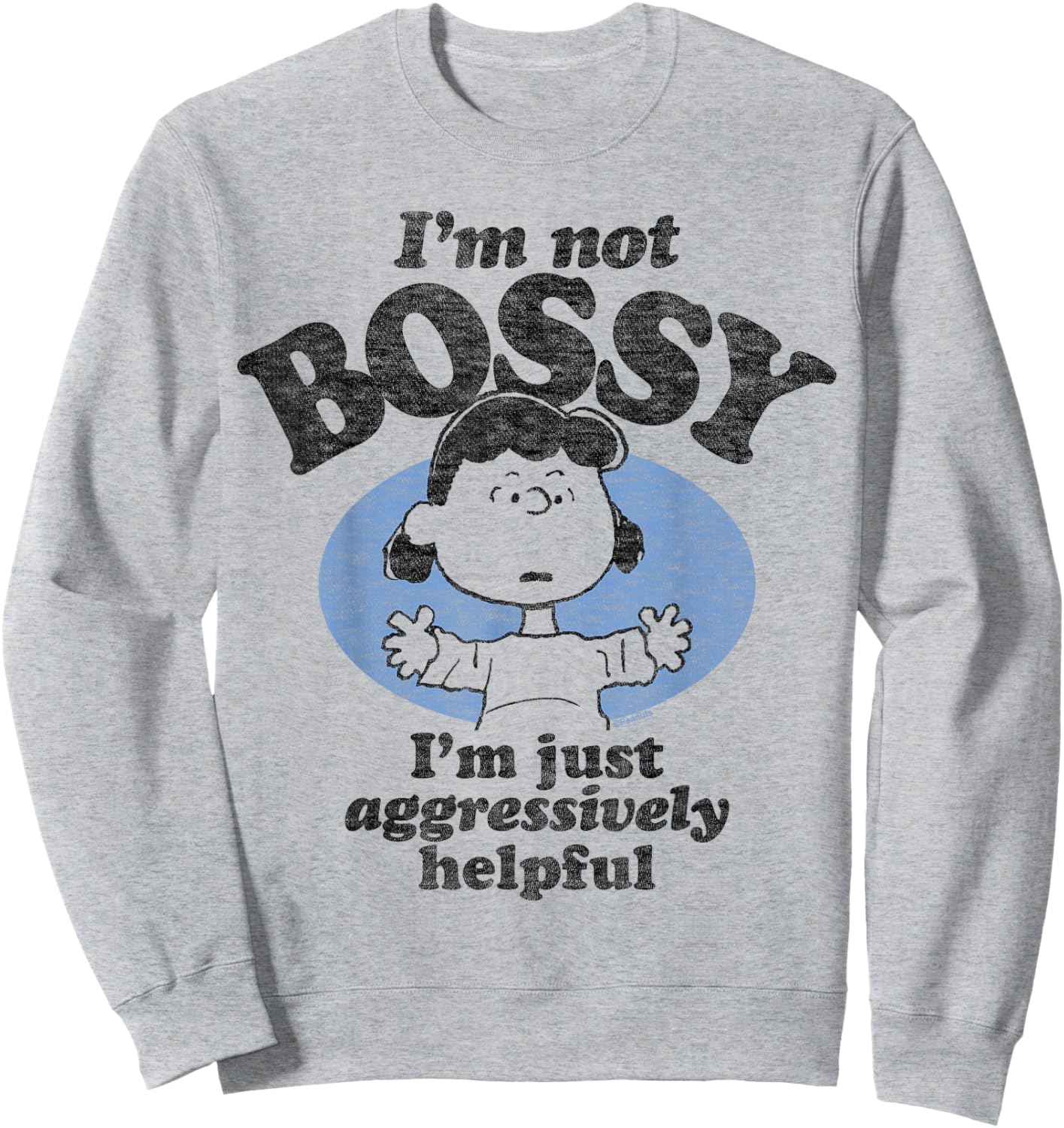 Peanuts - Lucy I'm Not Bossy I'm Just Aggressively Helpful Sweatshirt - Sweatshirt | Ash