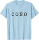 Coño Funny Latino Slang design Spanish T-Shirt - T-Shirt | Light Blue