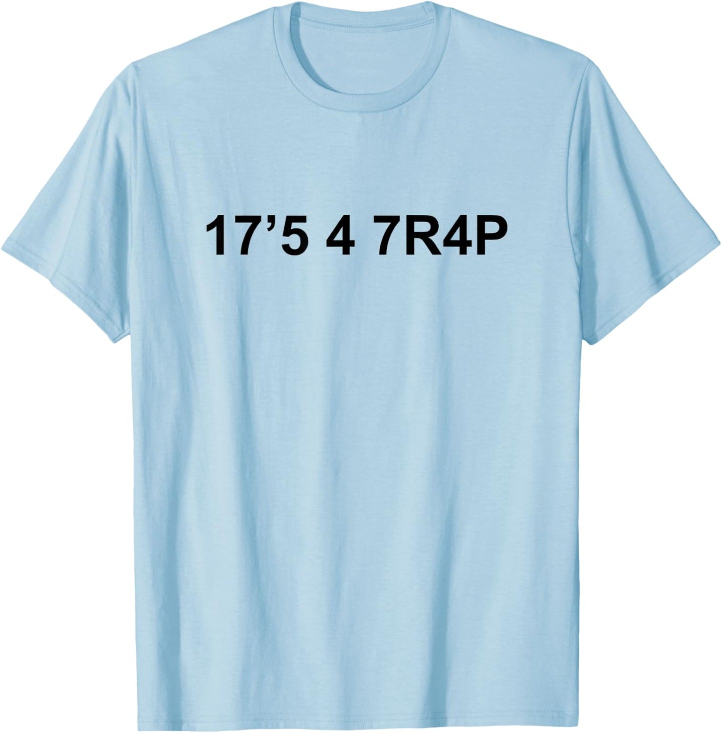 17'5 4 7R4P / It's A Trap With Numbers T-Shirt - T-Shirt | Light Blue