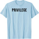 Privilege Entitlement T-Shirt - T-Shirt | Light Blue
