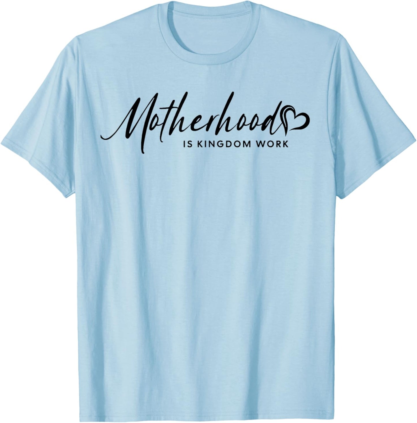 Motherhood Is My Ministry, Motherhood Is Kingdom Work Outfit T-Shirt - T-Shirt | Light Blue