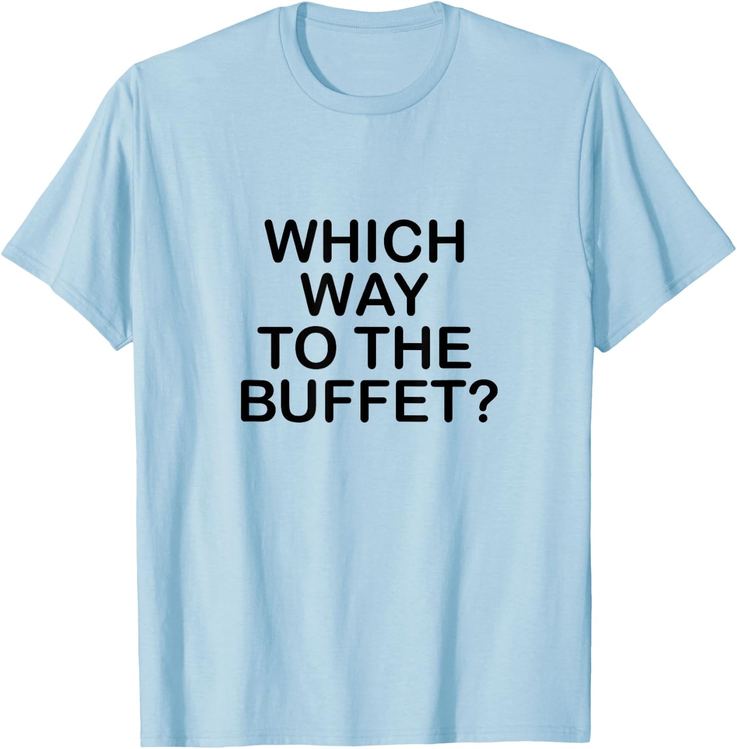 What way to the buffet: T-Shirt - T-Shirt | Light Blue