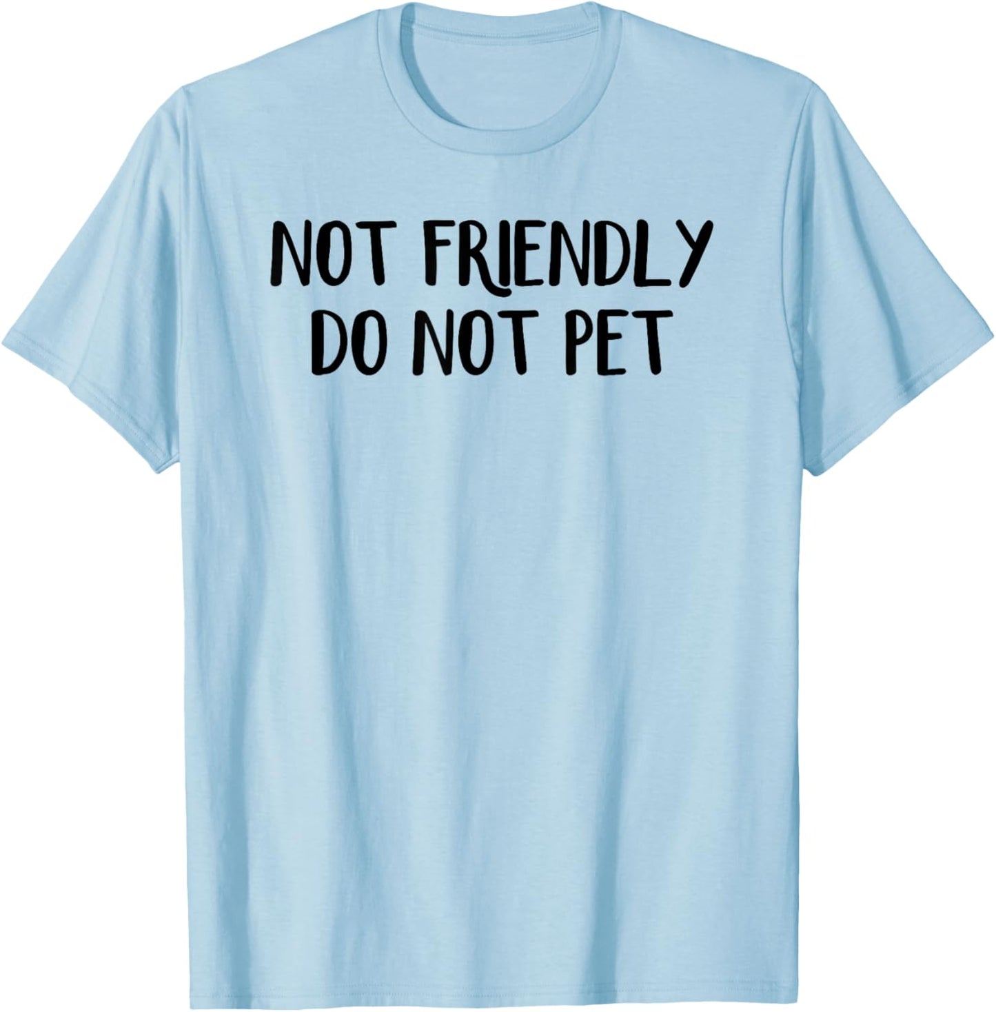 Not Friendly Do Not Pet T-Shirt - T-Shirt | Light Blue