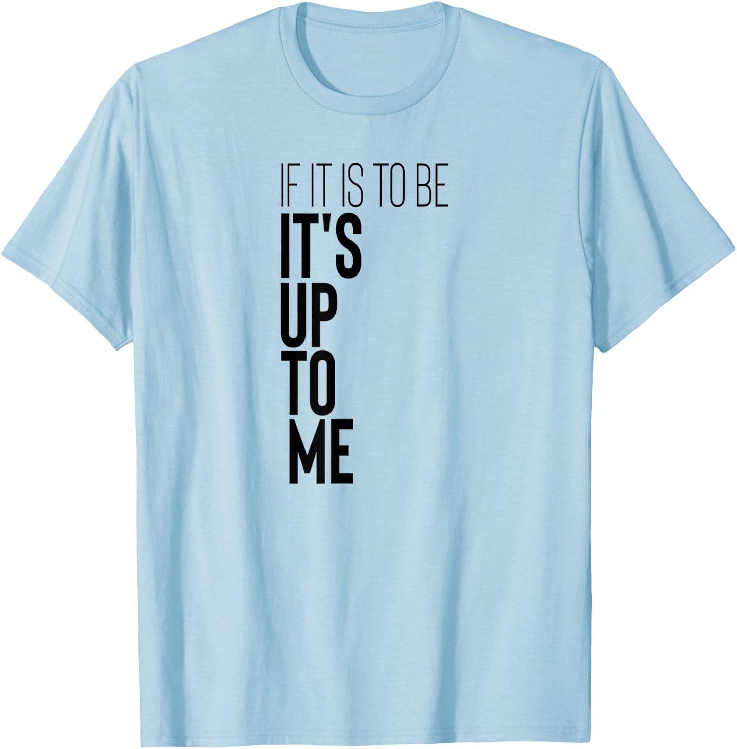 Motivational Workout Fitness Gym Quote If It Is To Be It's T-Shirt - T-Shirt | Light Blue