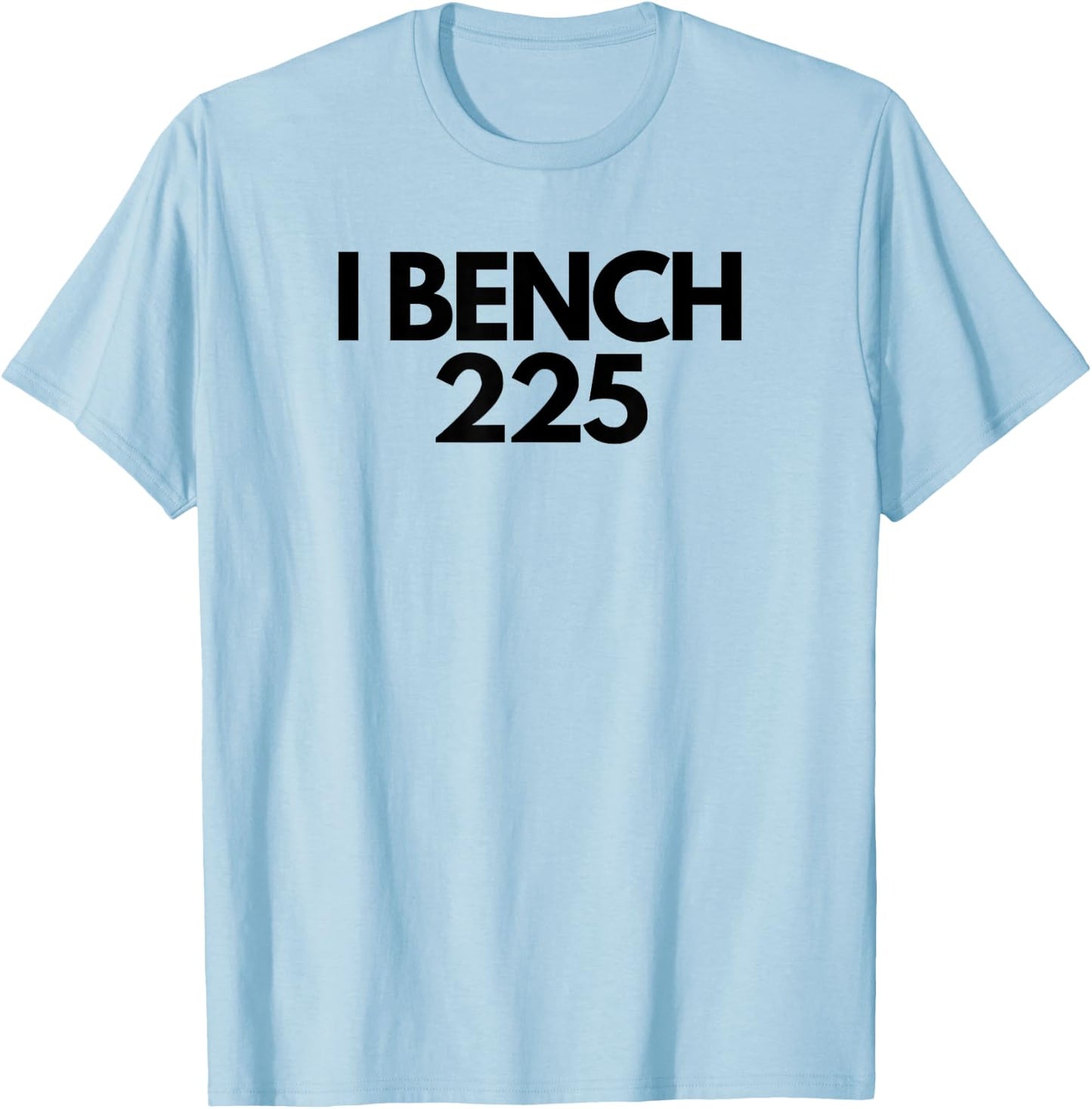 I Bench 225 Eat Sleep Bench Repeat Funny Gym Exercise T-Shirt - T-Shirt | Light Blue