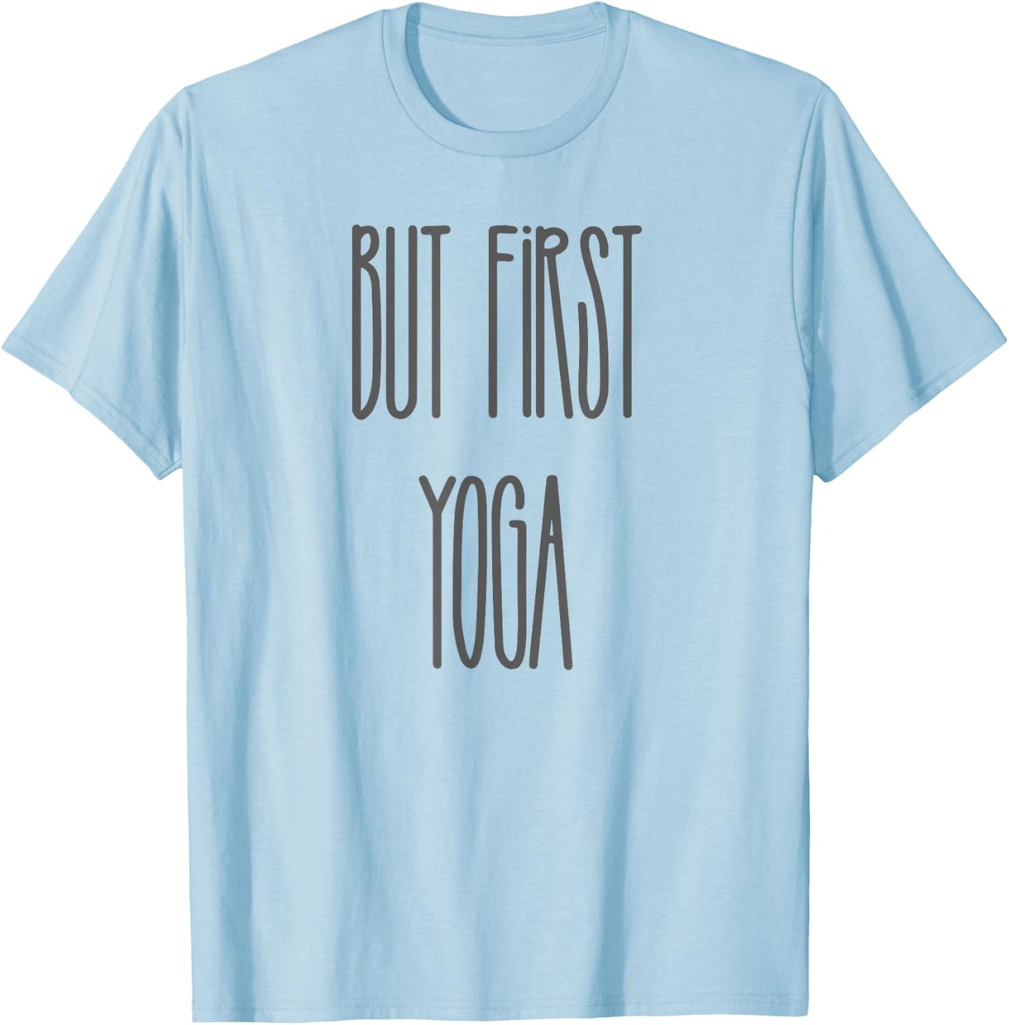Funny But First Yoga Quote Saying Charcoal Text T-Shirt - T-Shirt | Light Blue