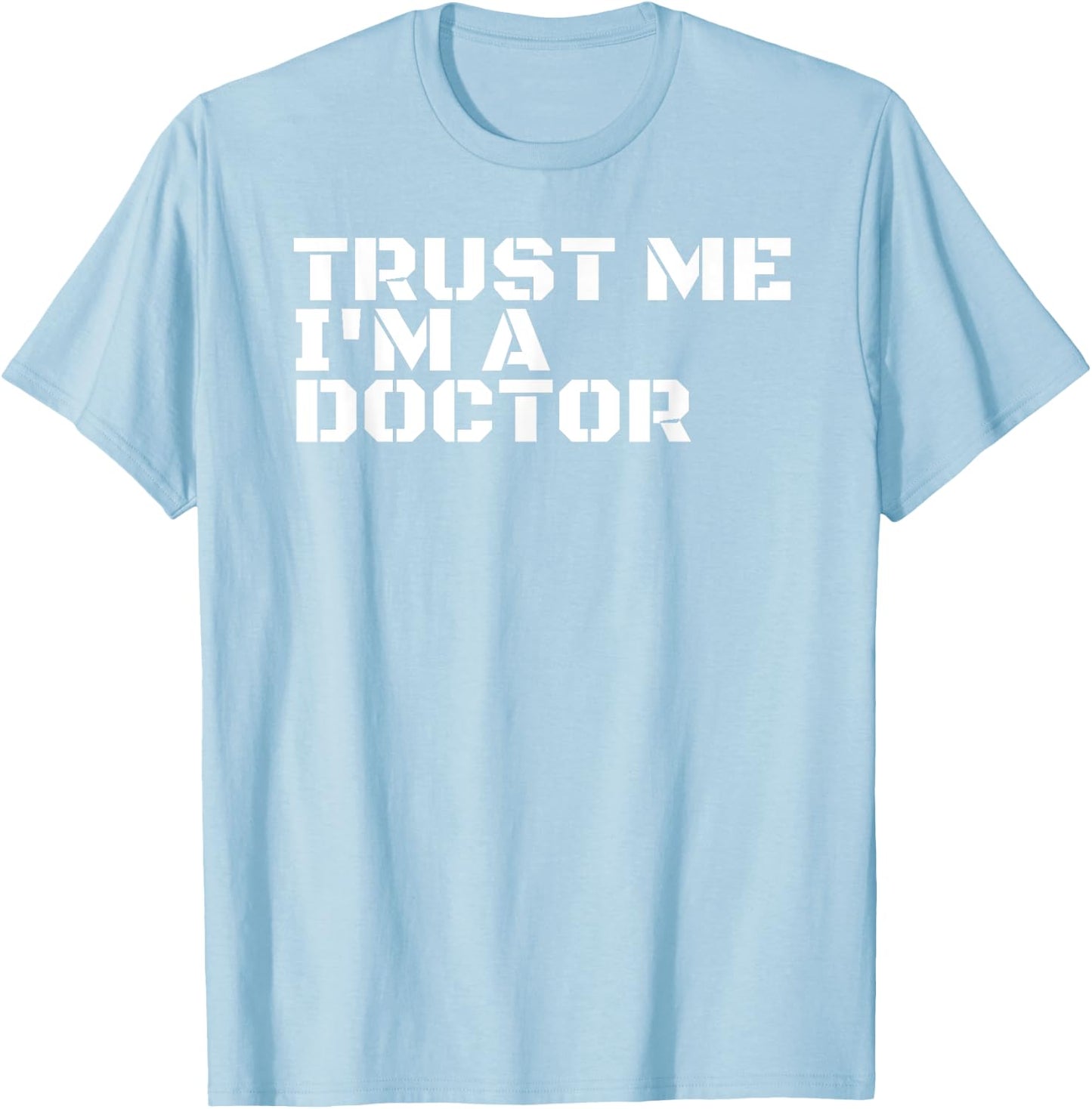 TRUST ME I'M A DOCTOR Shirt Funny Medical School Gift T-Shirt - T-Shirt | Light Blue