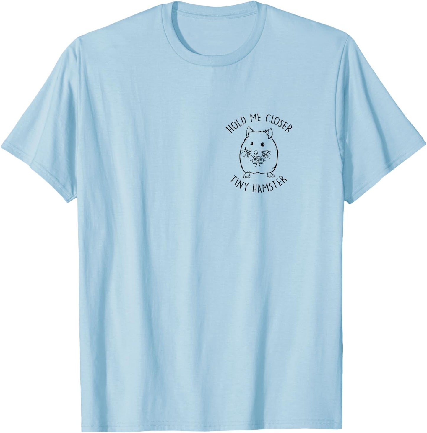 Hold Me Closer Tiny Hamster Lover Hamster Mom Pocket Print T-Shirt - T-Shirt | Light Blue