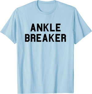 Ankle Breaker School Basketball Gag Bball Funny Fan Black T-Shirt - T-Shirt | Light Blue
