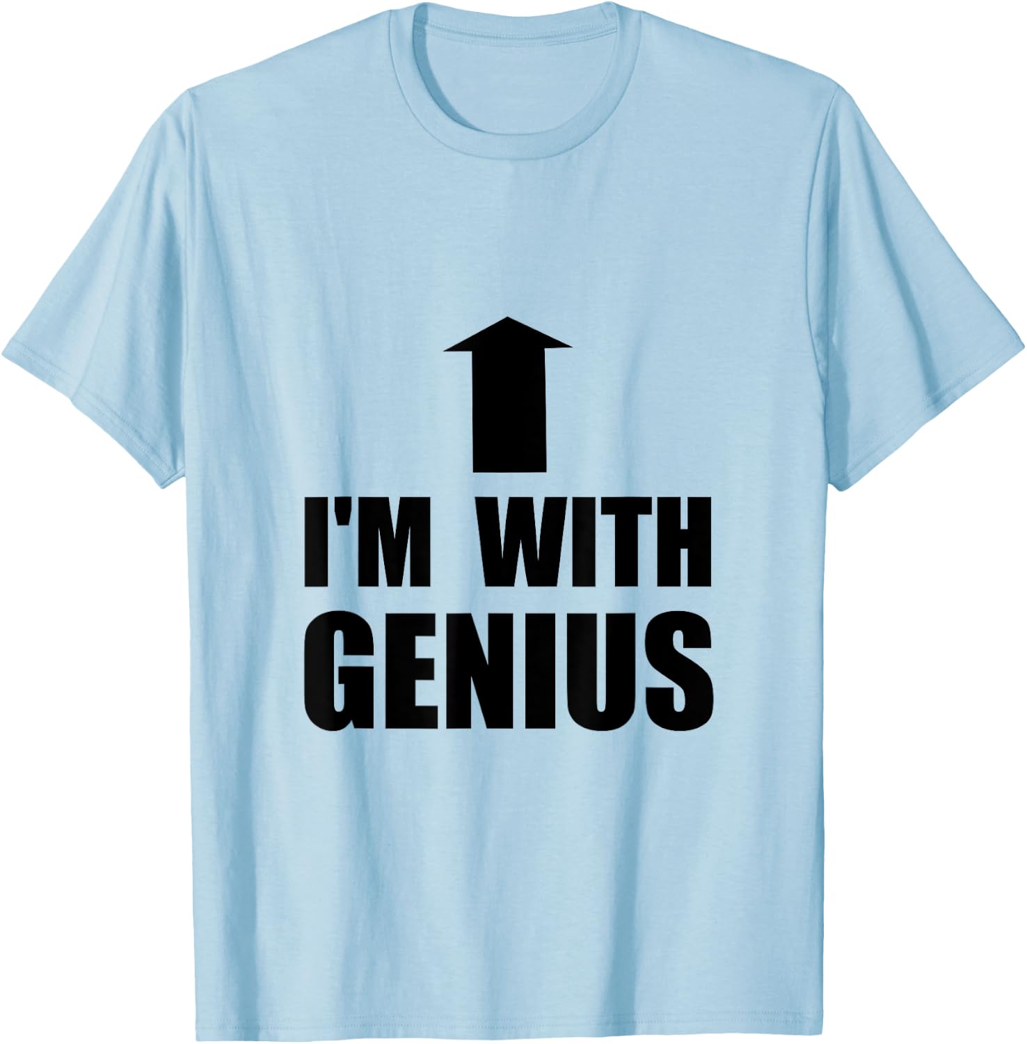 I’m With Genius Funny T-Shirt - T-Shirt | Light Blue