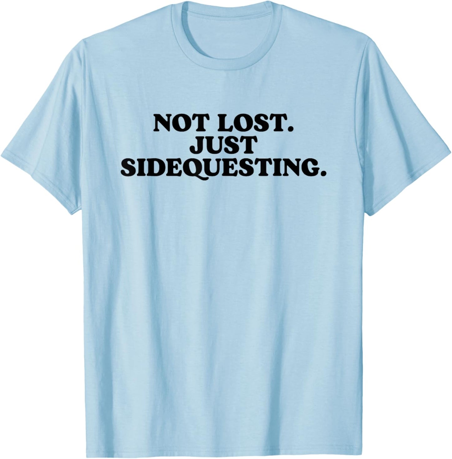 Not Lost Just Sidequesting - Funny Rave EDM T-Shirt - T-Shirt | Light Blue