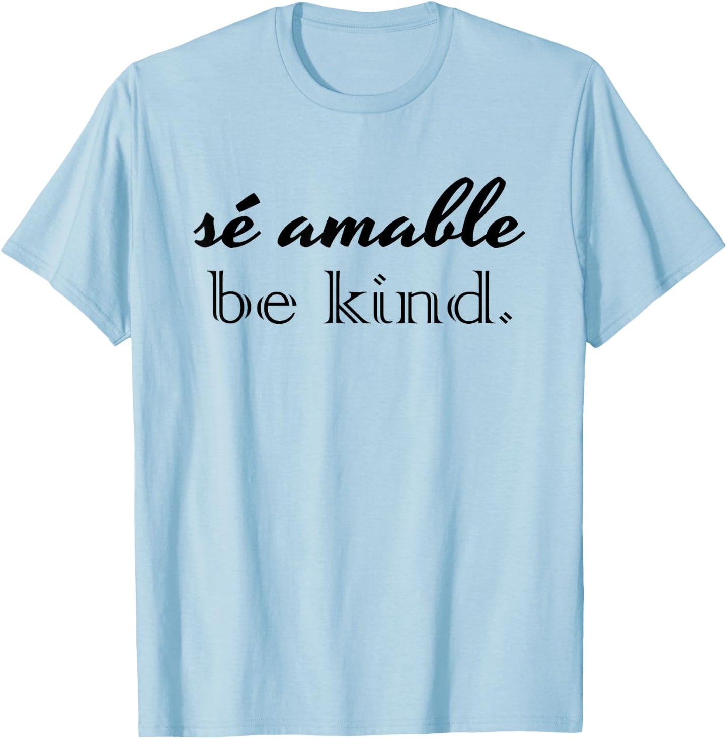 Be Kind In Spanish Se Amable Encouraging and Inspiring T-Shirt - T-Shirt | Light Blue