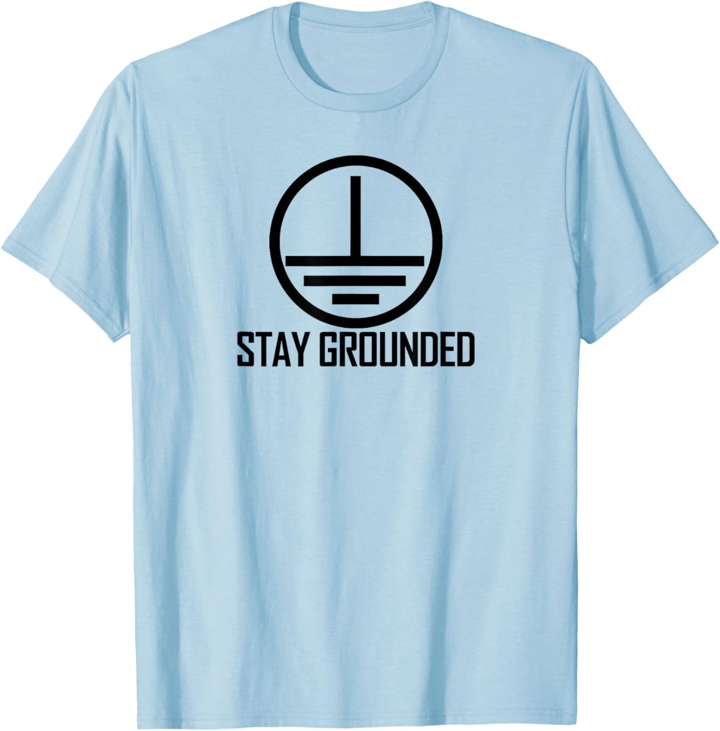 Stay Grounded Electrical Engineering Circuit Ground Symbol T-Shirt - T-Shirt | Light Blue
