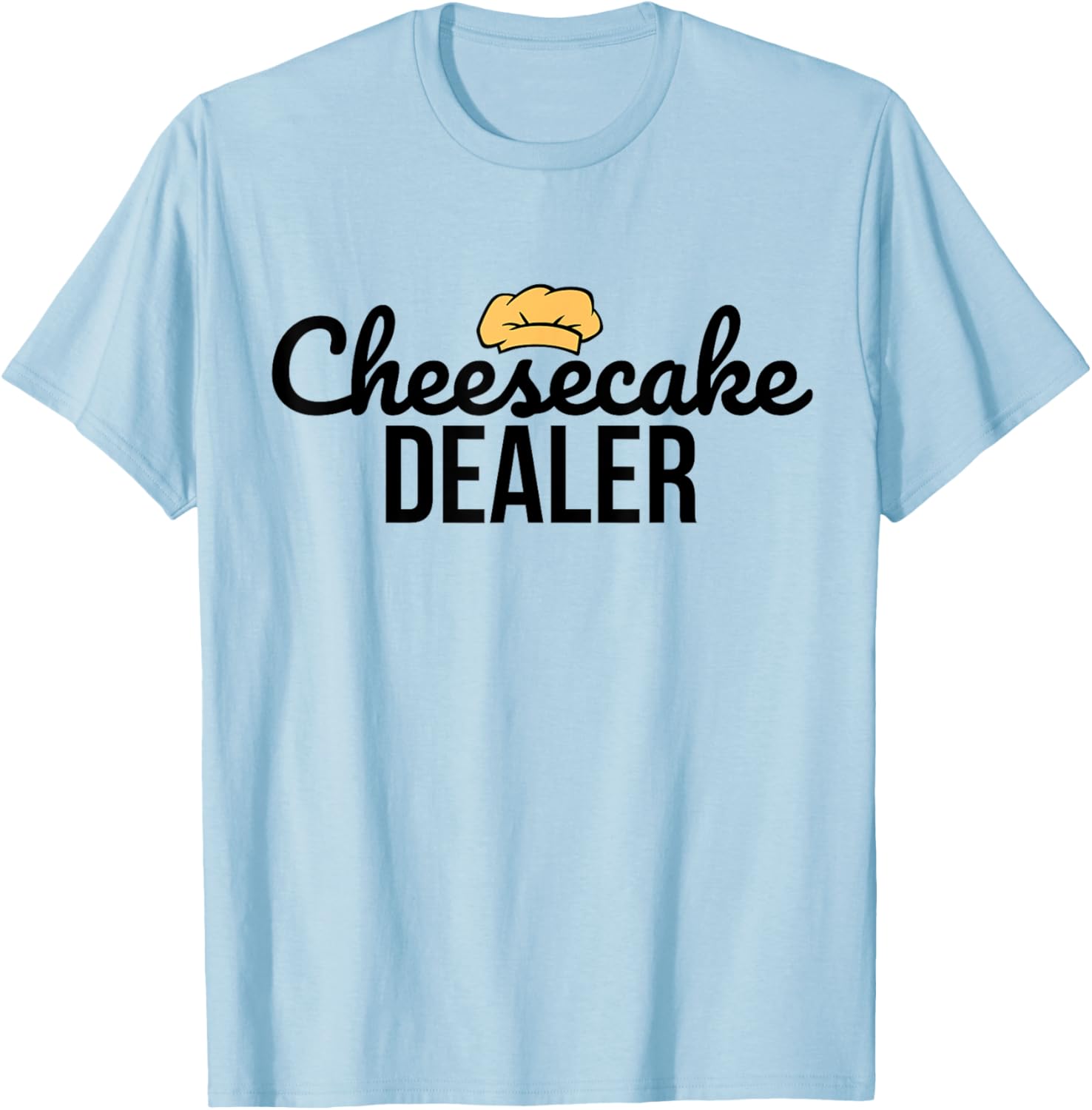Cheesecake Dealer - Baker - Bakery - Cake Maker - Baking T-Shirt - T-Shirt | Light Blue