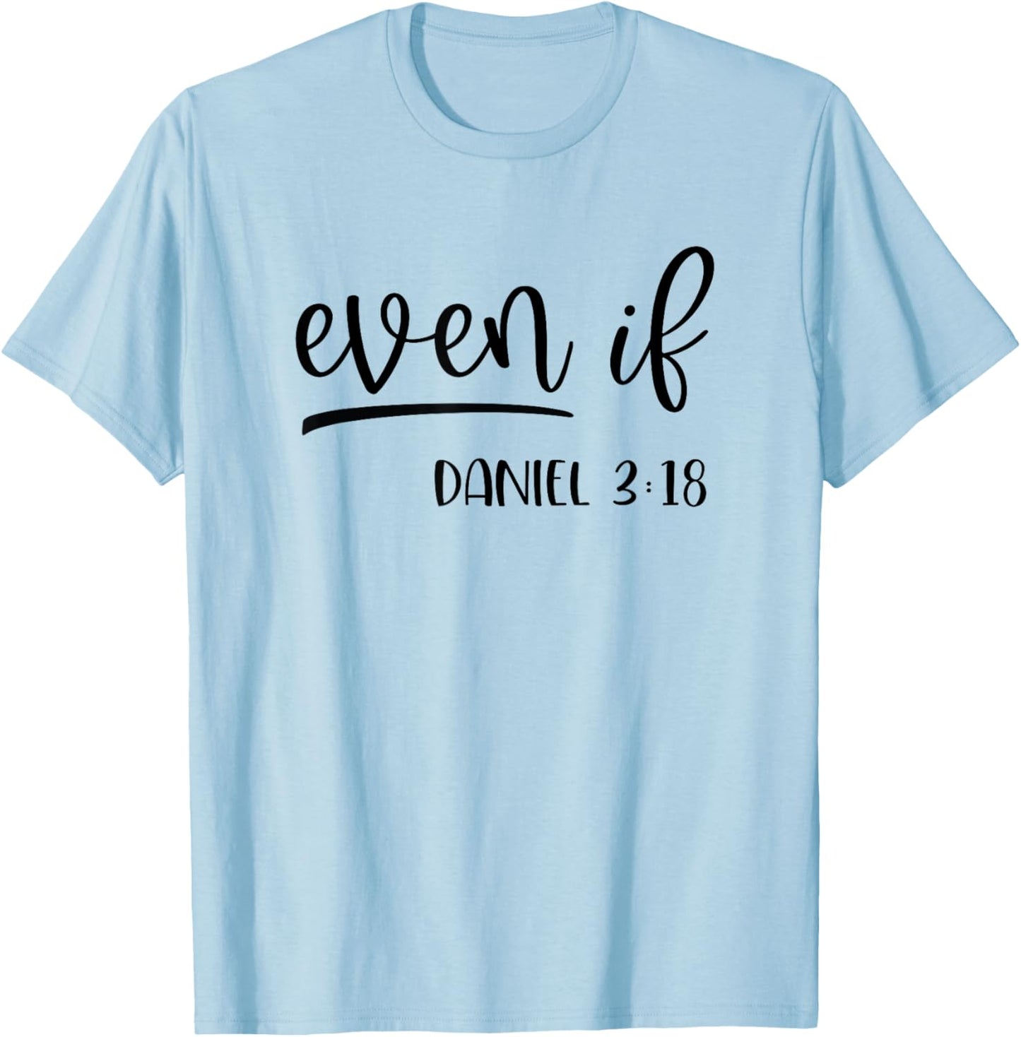 Christian Even If Daniel 3:18 Religious Bible Verse T-Shirt - T-Shirt | Light Blue