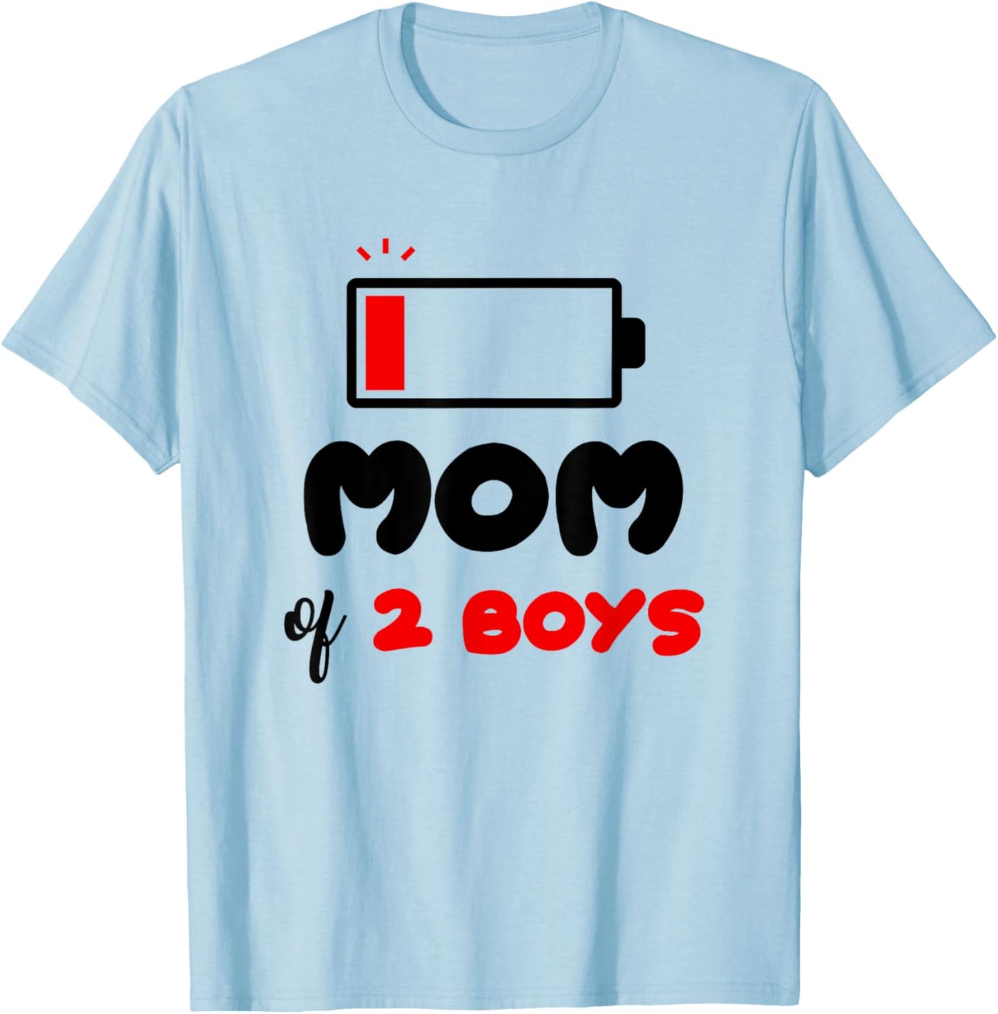 Mom of 2 Boys Low Battery Mommy of Two Boys Funny Mother T-Shirt - T-Shirt | Light Blue
