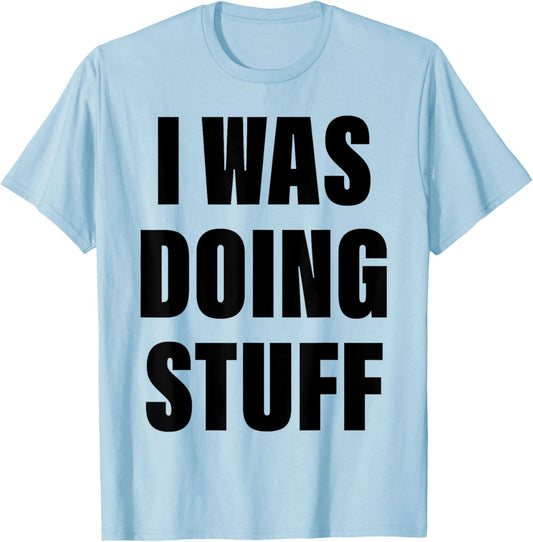 I Was Doing Stuff Funny Couple I'm Stuff T-Shirt - T-Shirt | Light Blue