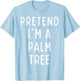 Pretend I'm a Palm Tree Matching Costume Funny Halloween T-Shirt - T-Shirt | Light Blue