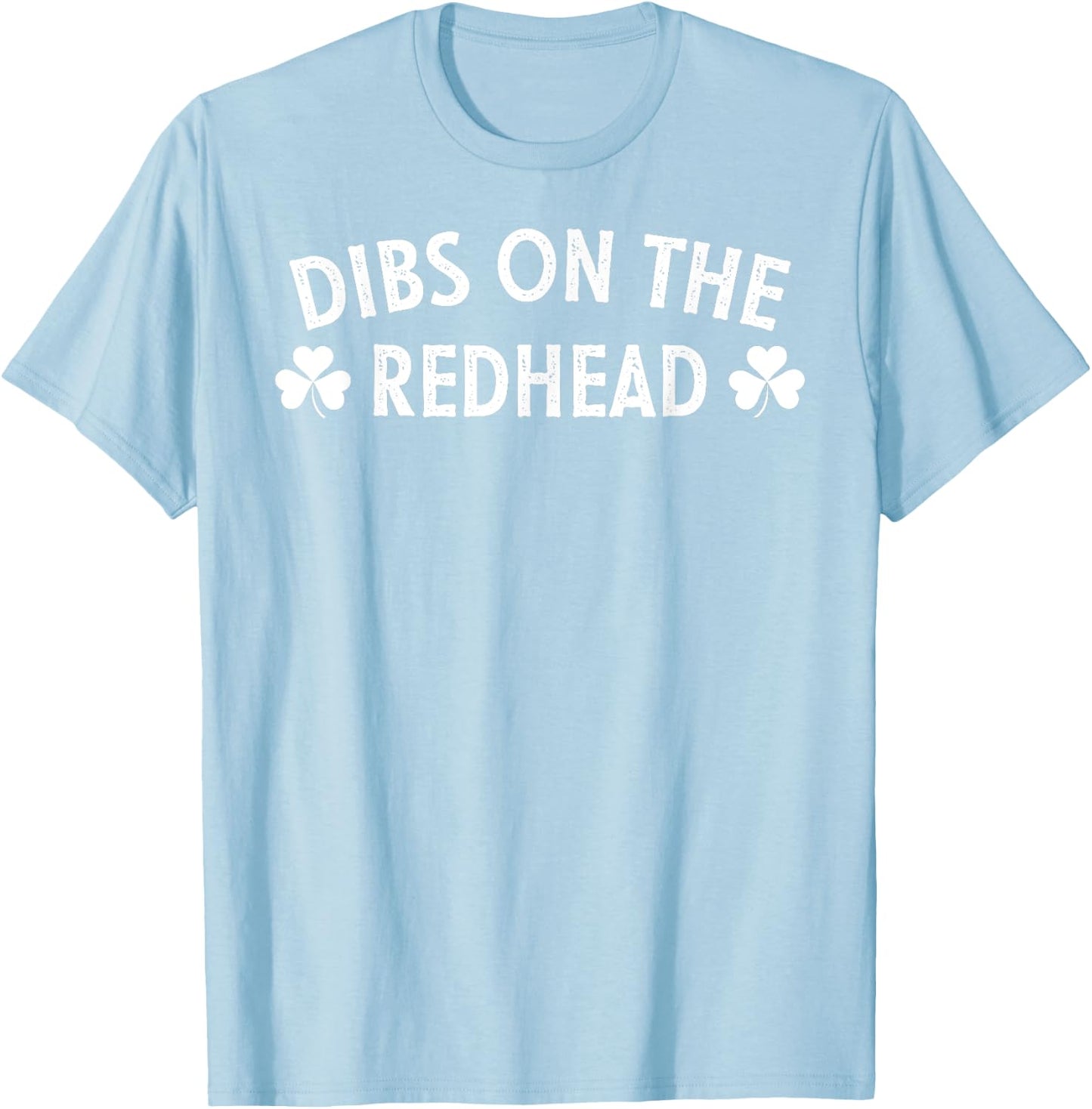 Dibs On The Redhead Drinking St Patricks Day T-Shirt - T-Shirt | Light Blue