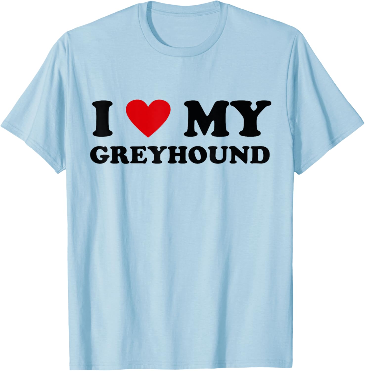I Heart Dog Dad Mom - I Love Greyhound T-Shirt - T-Shirt | Light Blue