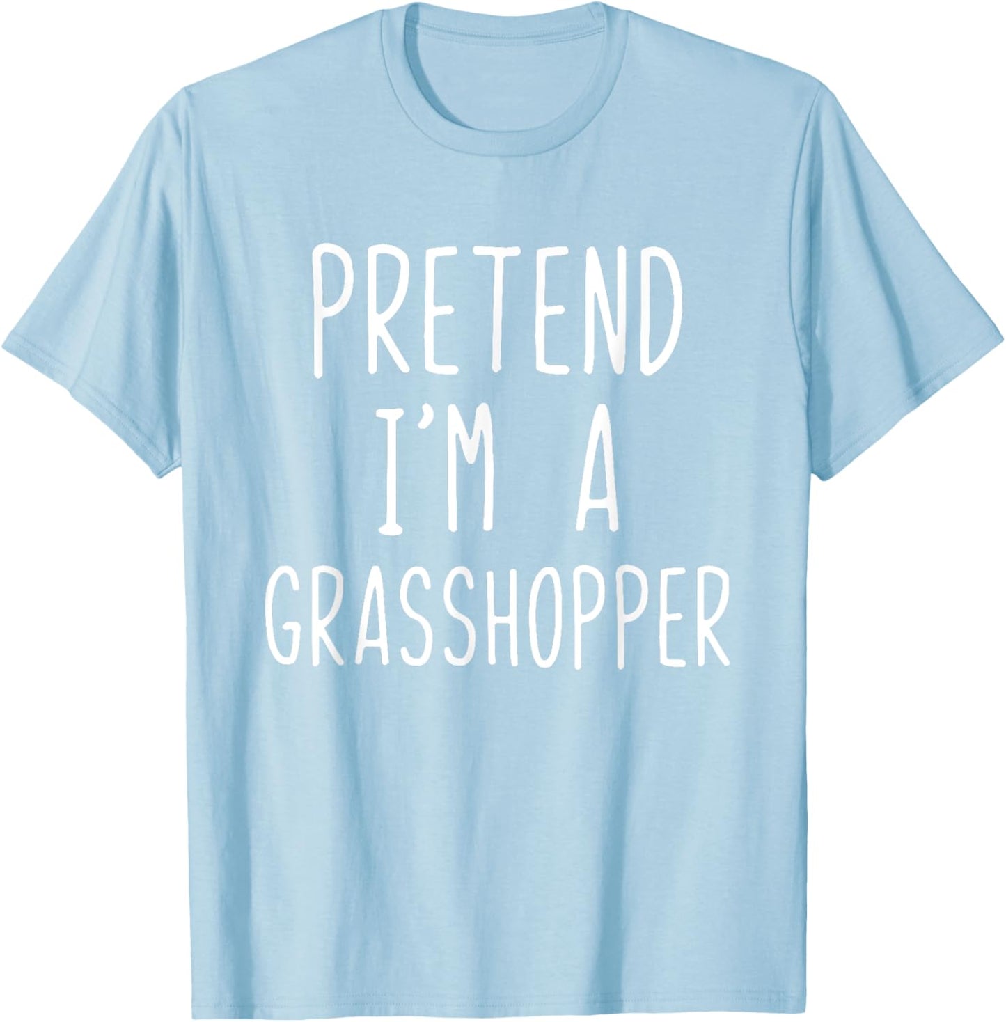 Pretend Im A Grasshopper Costume Halloween Lazy Grass-Hoppe T-Shirt - T-Shirt | Light Blue