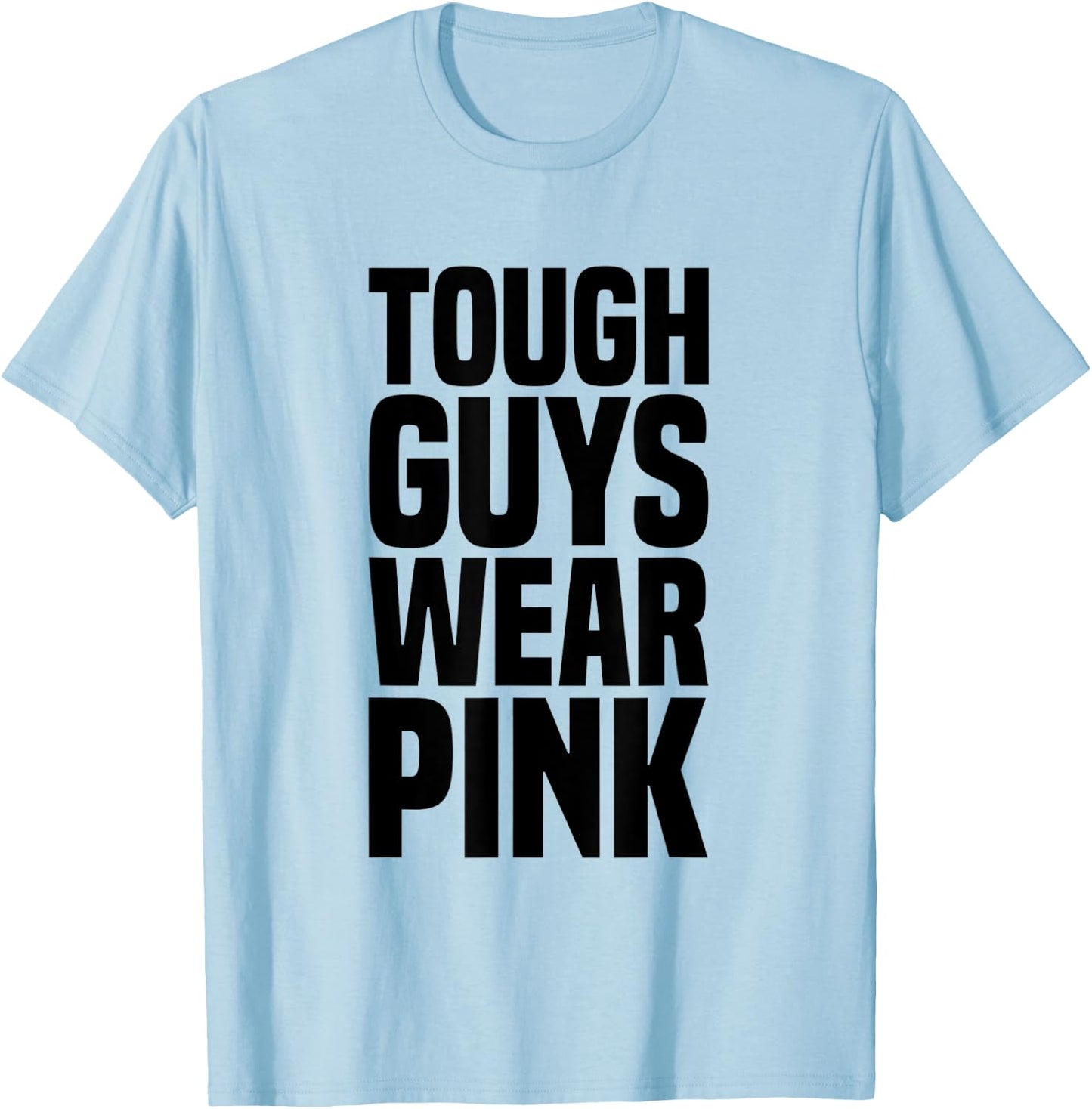 Tough Guys Wear Pink Breast Cancer Awareness T-Shirt - T-Shirt | Light Blue