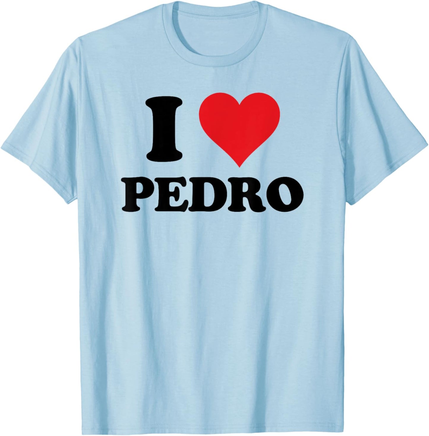I Heart Pedro First Name I Love Personalized Stuff T-Shirt - T-Shirt | Light Blue