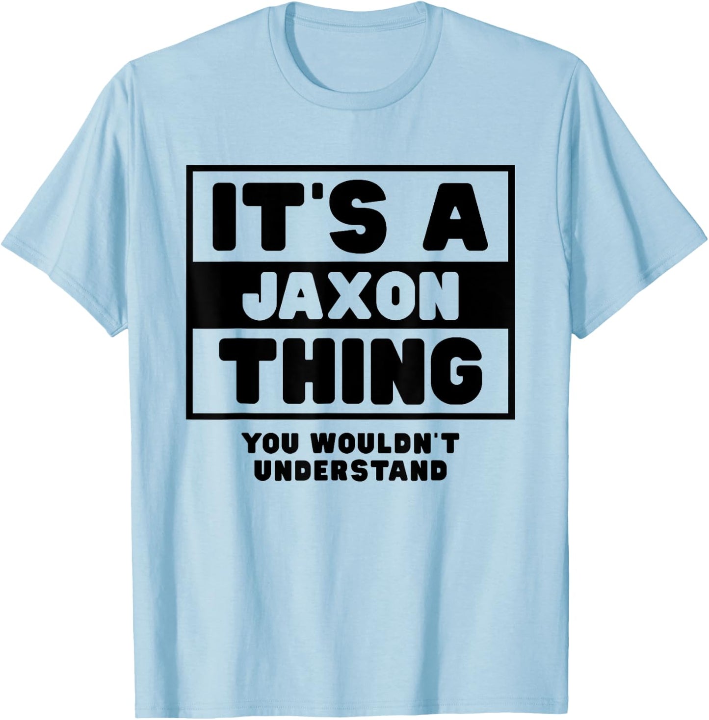 It's A Jaxon Thing You Wouldn't Understand Jaxon Name T-Shirt - T-Shirt | Light Blue