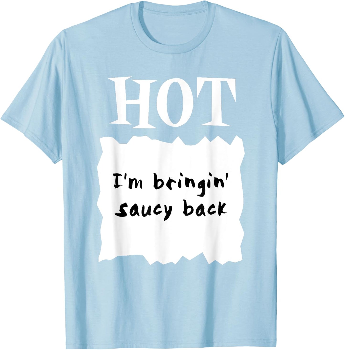 HOT SAUCES Halloween Costumes I'm Bringing Saucy Back T-Shirt - T-Shirt | Light Blue