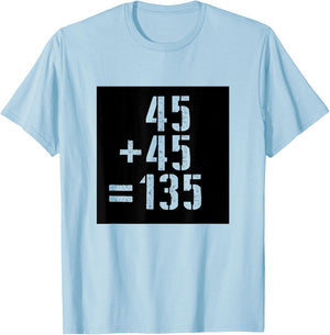 45+45=135 Gym Meme Fitness Fit Lift Barbell Weights Barbell T-Shirt - T-Shirt | Light Blue