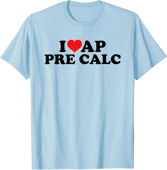 I Love AP Pre Calc T-Shirt - T-Shirt | Light Blue