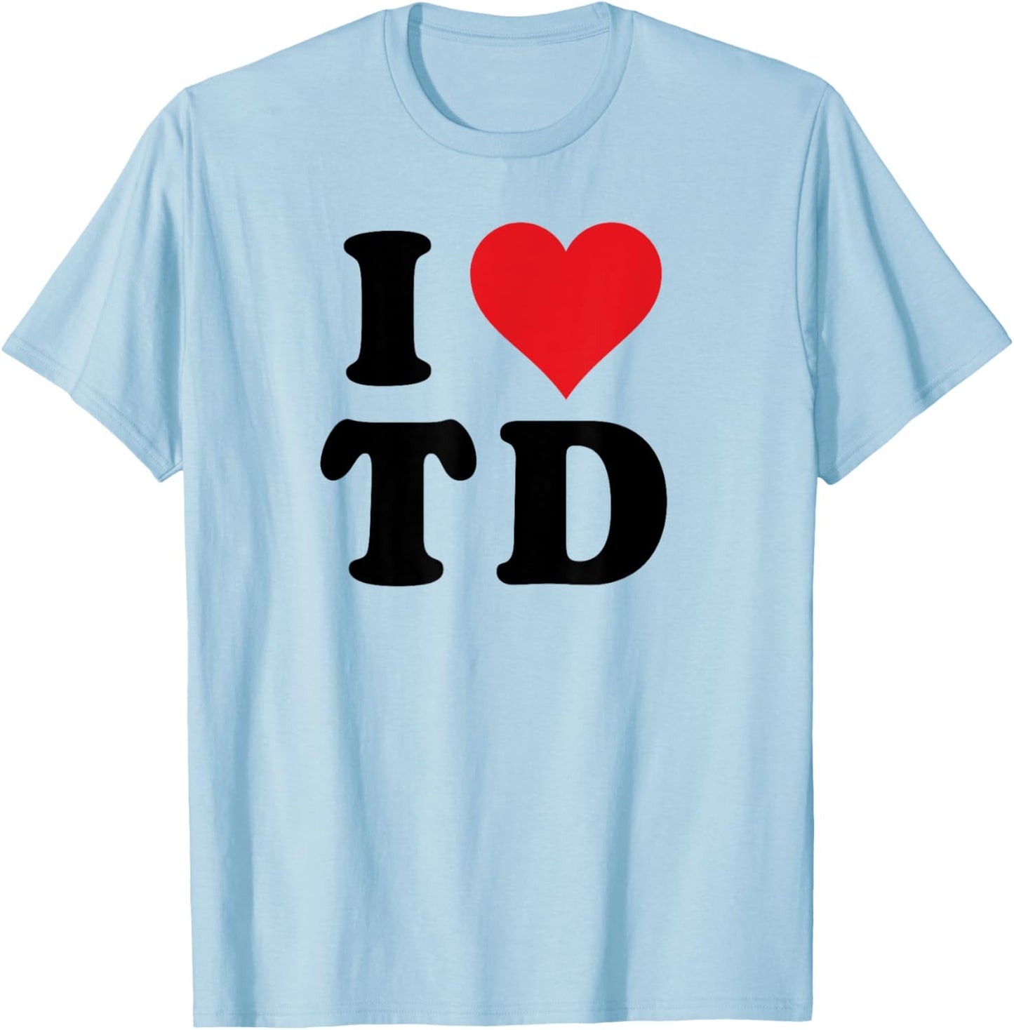 I Heart TD Initials I Love T.D. First And Last Name T D T-Shirt - T-Shirt | Light Blue