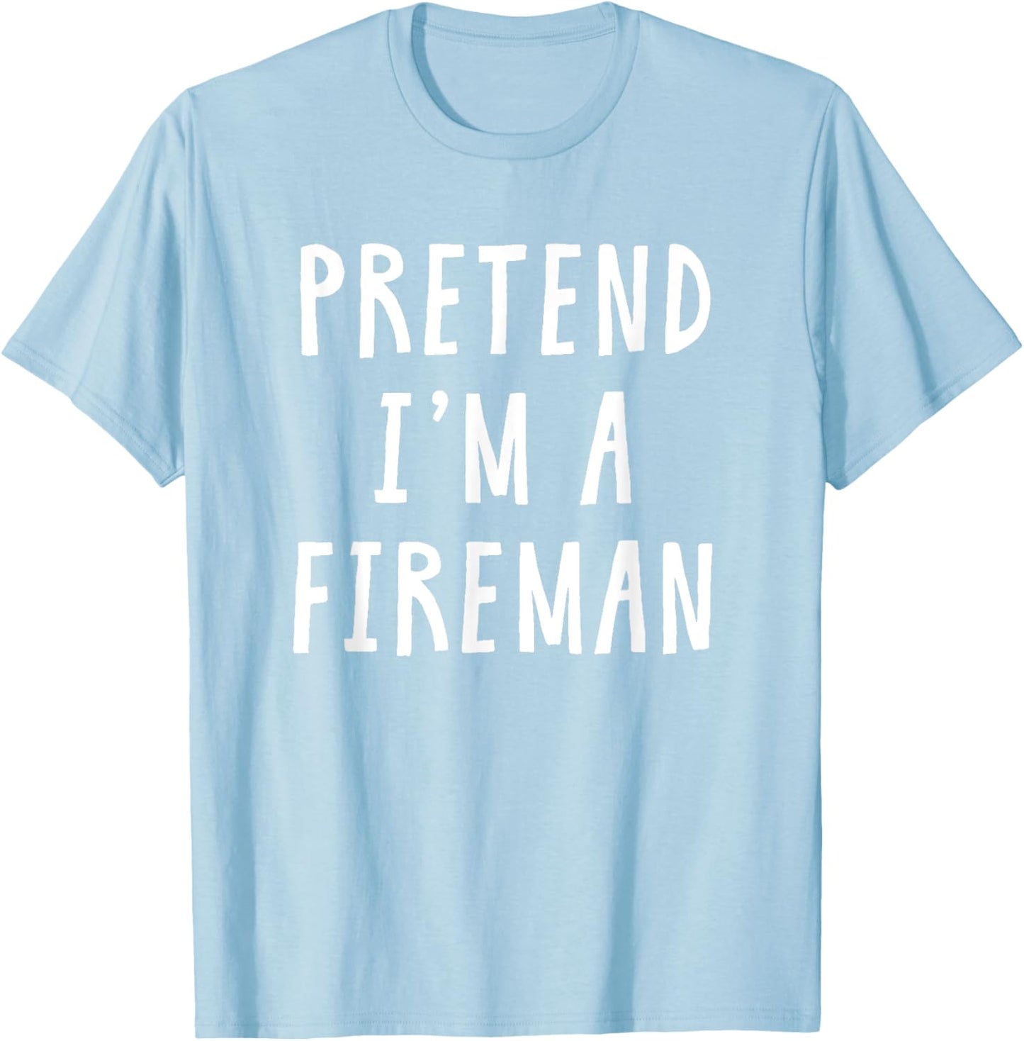 Pretend Im A Fireman Costume Women Kids Halloween Costume T-Shirt - T-Shirt | Light Blue