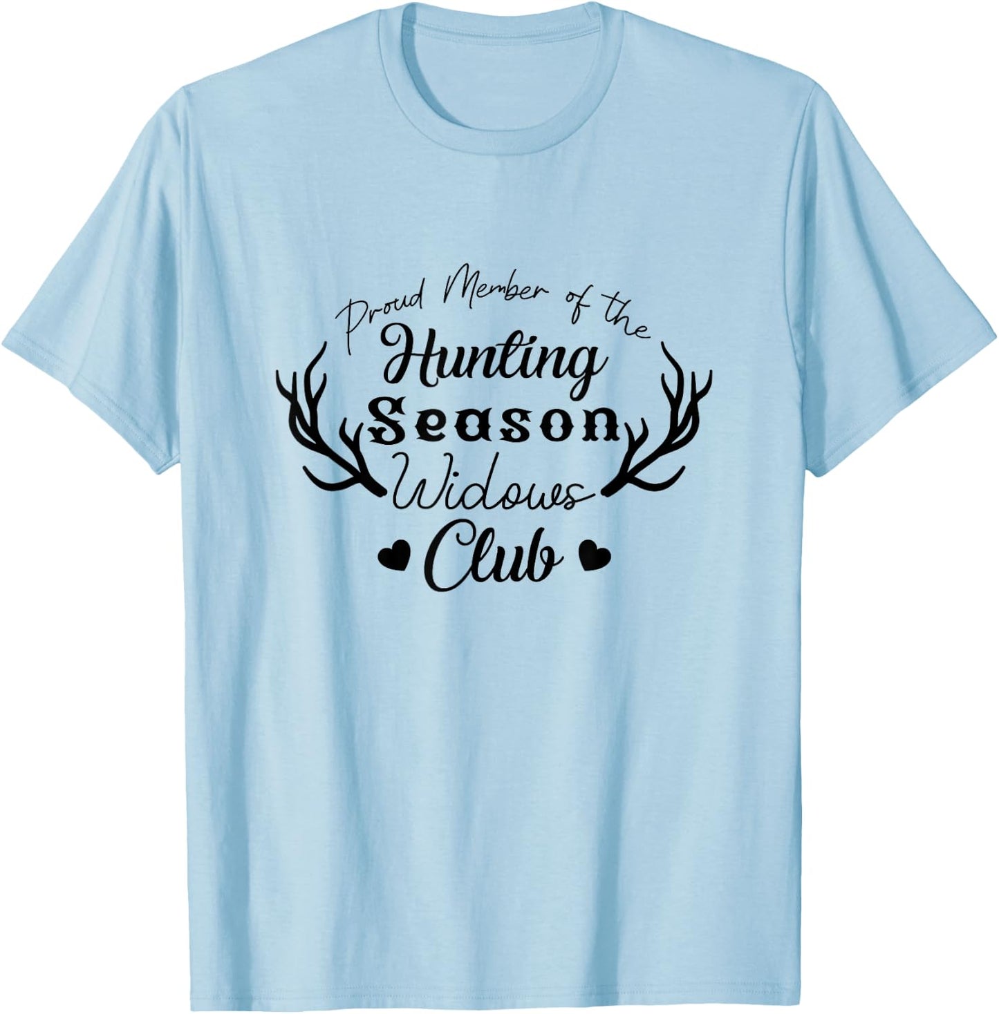 Proud Member Of The Hunting Season Widows Club Hunter T-Shirt - T-Shirt | Light Blue