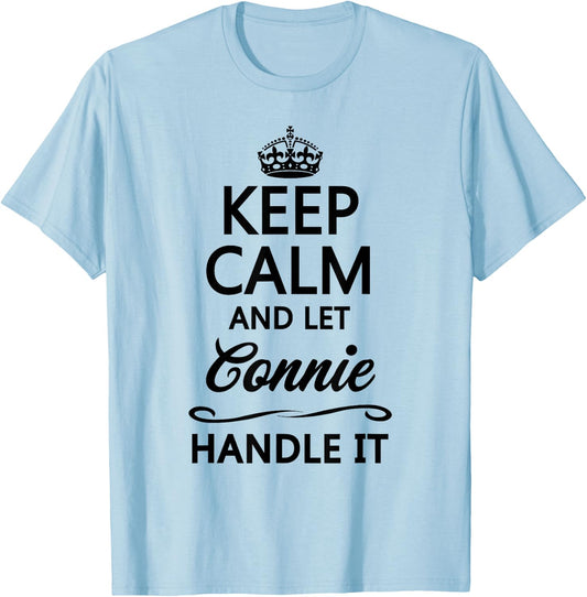 KEEP CALM and let CONNIE Handle It | Funny Name Gift T-Shirt - T-Shirt | Light Blue