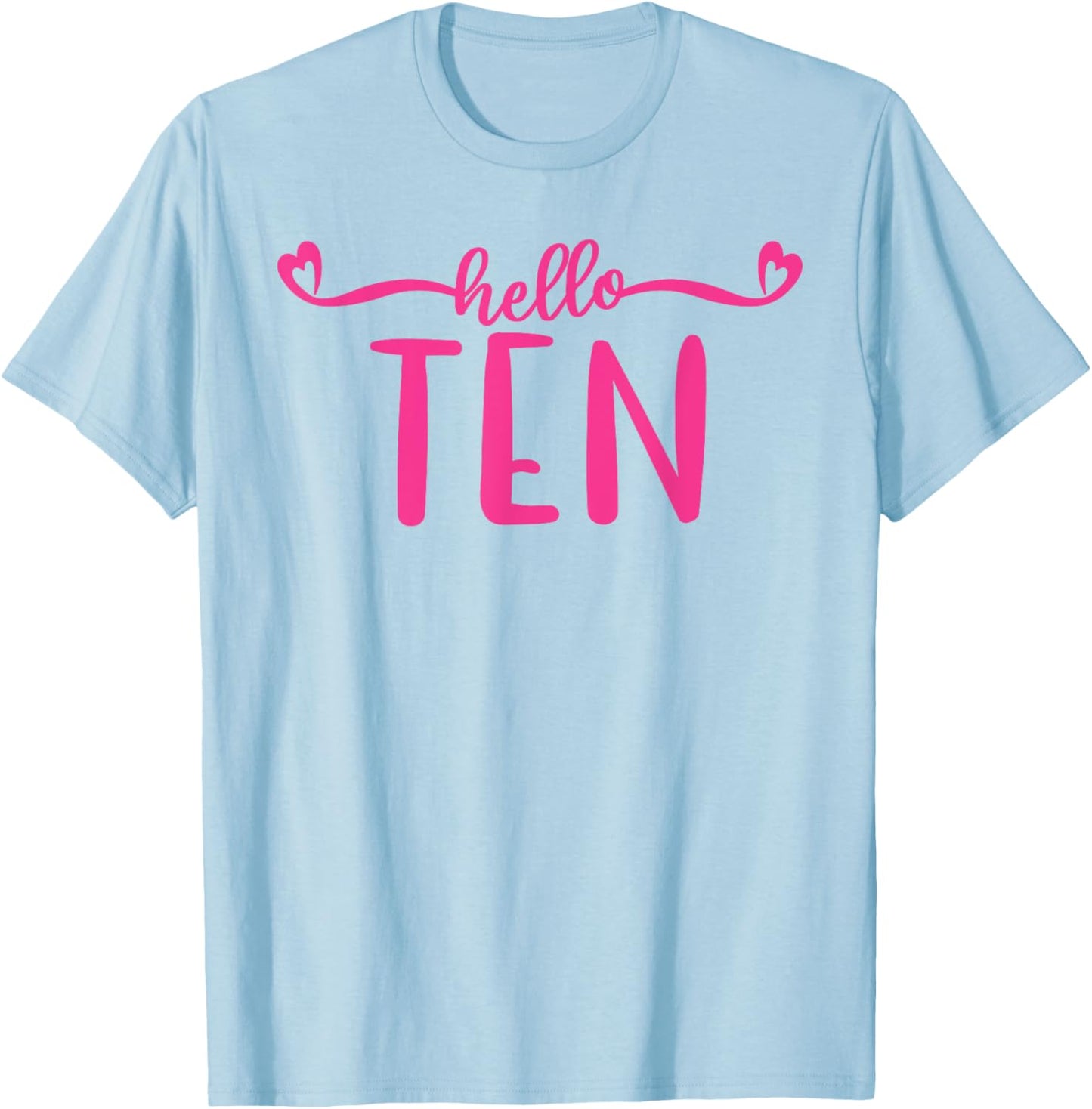 Hello Ten, 10 Years Old Cute For Girls, Pink 10th Birthday T-Shirt - T-Shirt | Light Blue