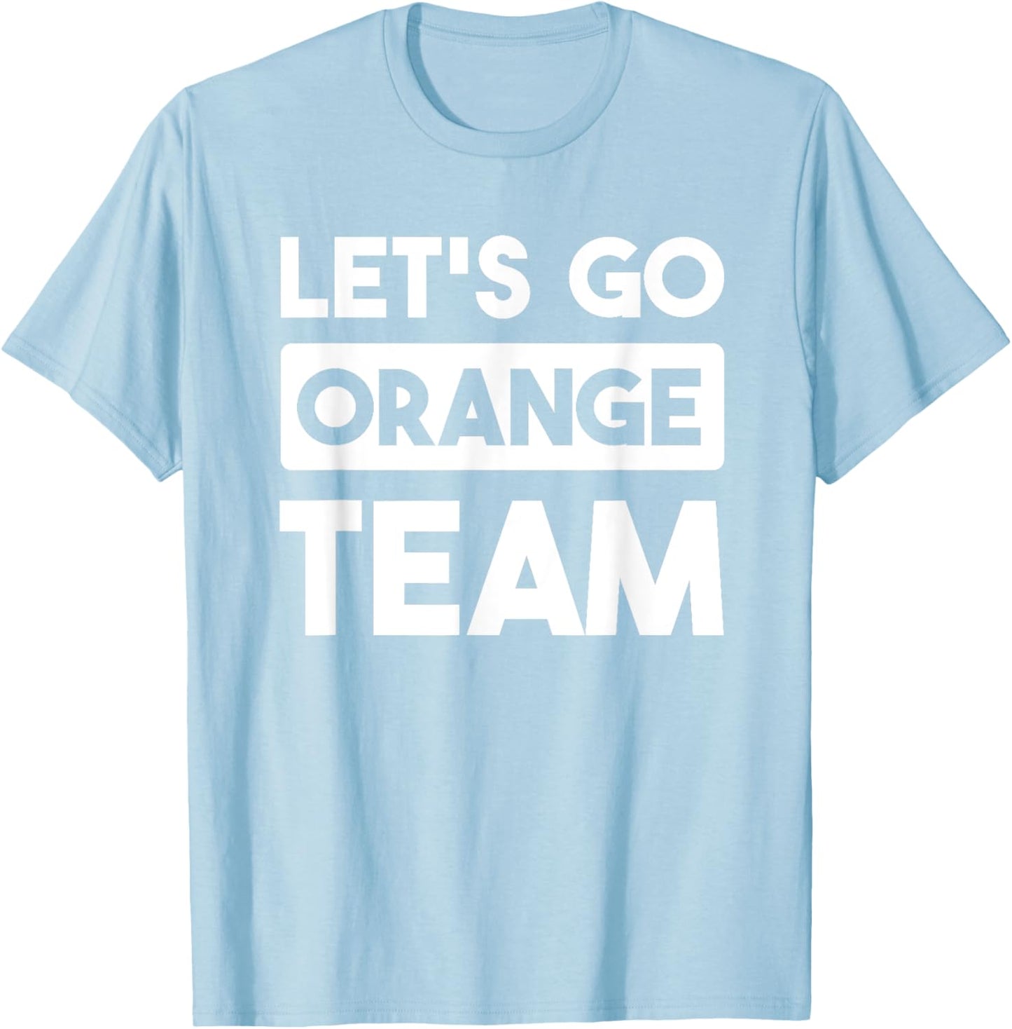 Let's Go Orange Team War Game Competition Summer Camp T-Shirt - T-Shirt | Light Blue